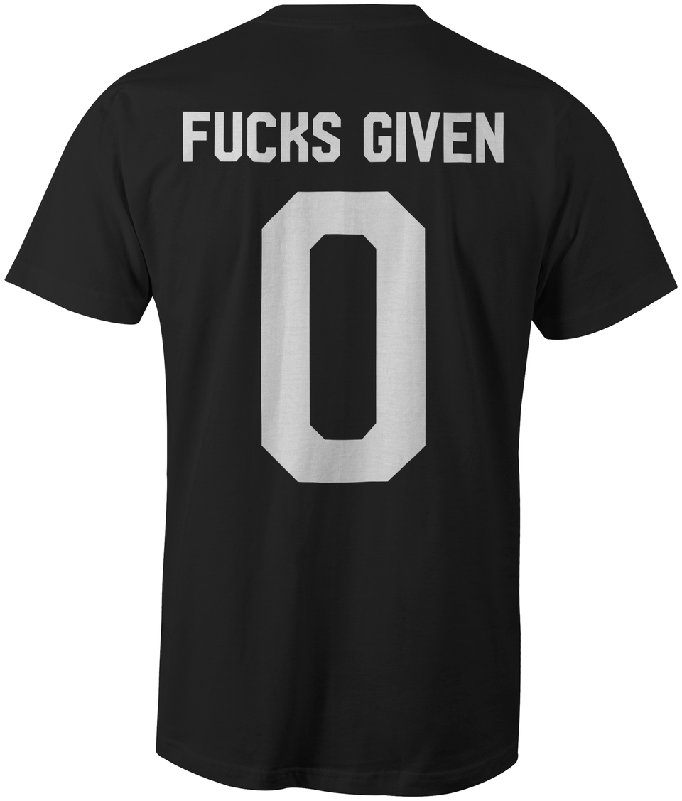 FUCKS GIVEN 0 T-Shirt